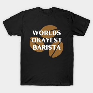 World okayest barista T-Shirt